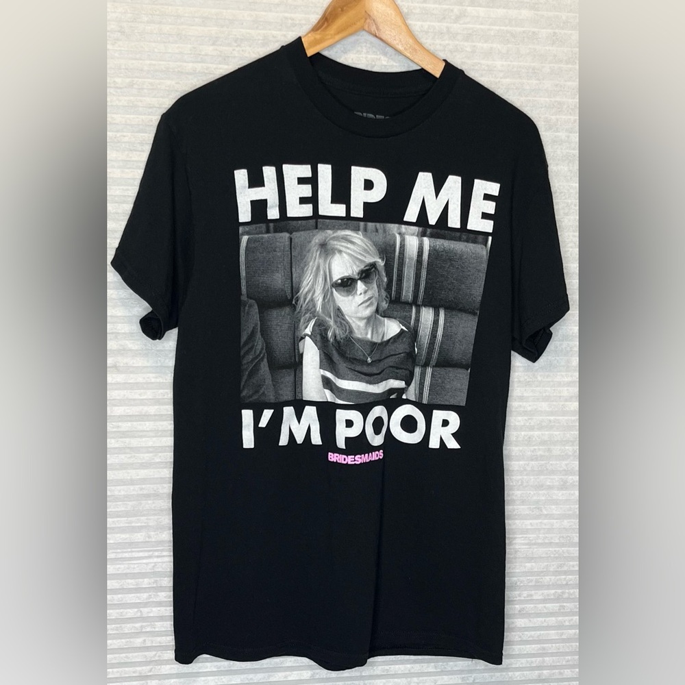 Bridesmaids Movie Help Me I’m Poor Short Sleeve T Shirt Black size Medium